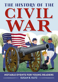 The History of the Civil War (Notable Events for Young Readers) by Susan B. Katz, 9781638079354