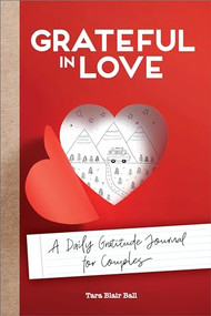 Grateful in Love (A Daily Gratitude Journal for Couples) by Tara Blair Ball, 9781638079583