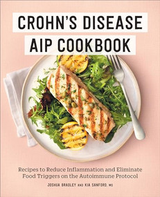 Crohn's Disease AIP Cookbook (Recipes to Reduce Inflammation and Eliminate Food Triggers on the Autoimmune Protocol) by Joshua Bradley, Kia Sanford MS, 9781638780403