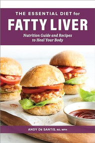 The Essential Diet for Fatty Liver (Nutrition Guide and Recipes to Heal Your Body) by Andy De Santis RD, MPH, 9781638780441