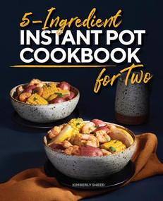 5-Ingredient Instant Pot Cookbook for Two by Kimberly Sneed, 9781638780519