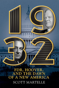 1932 (FDR, Hoover and the Dawn of a New America) by Scott Martelle, 9780806541860