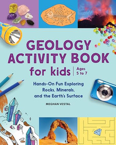 Geology Activity Book For Kids (Hands-On Fun Exploring Rocks, Minerals, and the Earth's Surface) by Meghan Vestal, 9781638780724