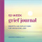 52-Week Grief Journal (Prompts and Reflections for Navigating Loss) by Jennifer Trinkle LMFT, 9781638780915
