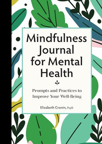 Mindfulness Journal for Mental Health (Prompts and Practices to Improve Your Well-Being) by Elizabeth Cronin PsyD, 9781638780946