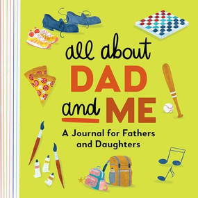 All About Dad and Me (A Journal for Fathers and Daughters) by Rockridge Press, 9781638781028