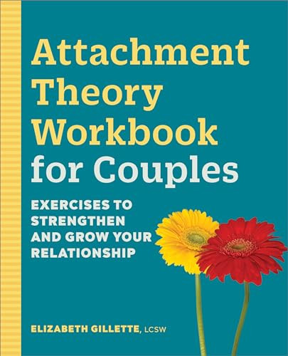 Attachment Theory Workbook for Couples (Exercises to Strengthen and Grow Your Relationship) by Elizabeth Gillette LCSW, 9781638781080