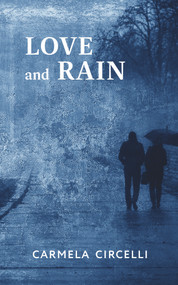Love and Rain by Carmela Circelli, 9781771838139