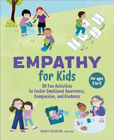 Empathy for Kids (30 Fun Activities to Foster Emotional Awareness, Compassion, and Kindness) by Nicole Tolentino LCSW MA, 9781638781240
