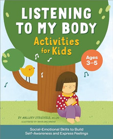 Listening to My Body Activities for Kids (Social-Emotional Skills to Build Self-Awareness and Express Feelings) by Mallory Striesfeld MS, LPC, 9781638781264