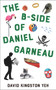 The B-Side of Daniel Garneau by David Kingston Yeh, 9781771838221