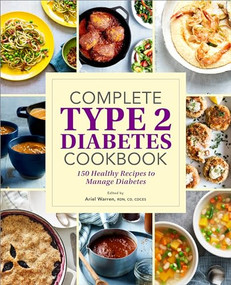 Complete Type 2 Diabetes Cookbook (150 Healthy Recipes to Manage Diabetes) by Ariel Warren RDN, CD, CDCES, 9781638781363