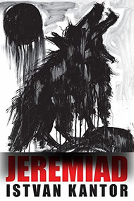 Jeremiad by Istvan Kantor, 9781771838306