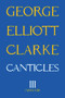 Canticles III (MMXXIII) by George Elliott Clarke, George Elliott Clarke, 9781771838399