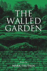 The Walled Garden by Mark Frutkin, 9781771838405