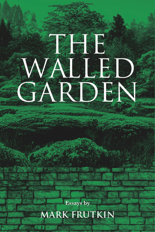 The Walled Garden by Mark Frutkin, 9781771838405