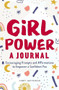 Girl Power: A Journal (Encouraging Prompts and Affirmations to Empower a Confident You) by Cindy Whitehead, 9781638781738