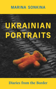 Ukrainian Portraits (Diaries from the Border) by Marina Sonkina, 9781771838542