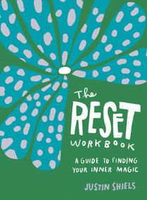 The Reset Workbook (A Guide to Finding Your Inner Magic) by Justin Shiels, 9781632174765