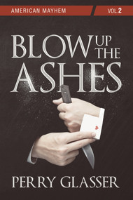 Blow Up the Ashes (American Mayhem Vol. 2) by Perry Glasser, 9781771838580