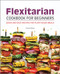 Flexitarian Cookbook for Beginners (Quick and Easy Recipes for Plant-Based Meals) by Donna DeRosa, 9781638782087
