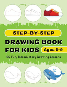 Step-by-Step Drawing Book for Kids (20 Fun, Introductory Drawing Lessons) by Rockridge Press, 9781638782186