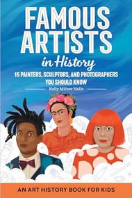 Famous Artists in History (An Art History Book for Kids) by Kelly Milner Halls, 9781638782193
