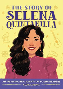 The Story of Selena Quintanilla (An Inspiring Biography for Young Readers) by Gloria Arjona, 9781638782346