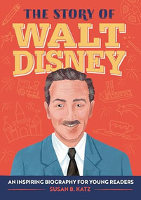 The Story of Walt Disney (An Inspiring Biography for Young Readers) by Susan B. Katz, 9781638782360