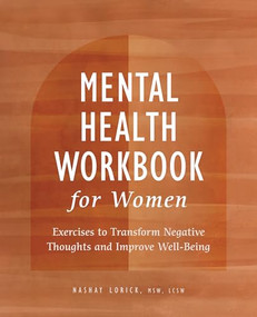 Mental Health Workbook for Women (Exercises to Transform Negative Thoughts and Improve Well-Being) by Nashay Lorick MSW LCSW, 9781638782551