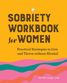 Sobriety Workbook for Women (Practical Strategies to Live and Thrive without Alcohol) by Jennifer Leupp LCSW, 9781638782971