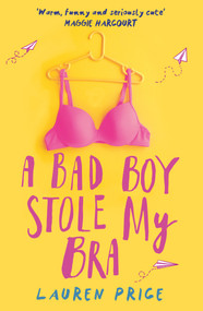 A Bad Boy Stole My Bra by Lauren Price, 9781785301780