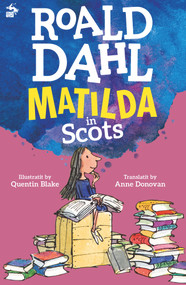 Matilda (In Scots) by Roald Dahl, Quentin Blake, Anne Donovan, 9781785302350