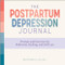 The Postpartum Depression Journal (Prompts and Exercises for Reflection, Healing, and Self-Care) by Rachel Rabinor LCSW, PMH-C, 9781638783282