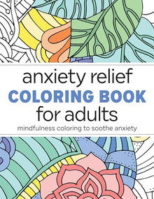 Anxiety Relief Coloring Book for Adults (Mindfulness Coloring to Soothe Anxiety) by Rockridge Press, 9781638783619