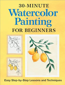 30-Minute Watercolor Painting for Beginners (Easy Step-by-Step Lessons and Techniques) by Rockridge Press, 9781638783664