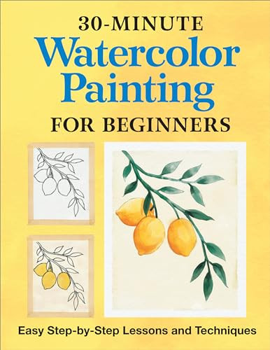 30-Minute Watercolor Painting for Beginners (Easy Step-by-Step Lessons and Techniques) by Rockridge Press, 9781638783664