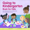 Going to Kindergarten Book for Kids! (Get Ready for Fun Firsts and Exciting Adventures) by Diane Romo, 9781638783848