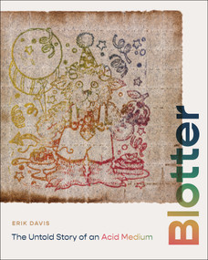 Blotter (The Untold Story of an Acid Medium) by Erik Davis, 9780262048507