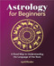 Astrology for Beginners (A Road Map to Understanding the Language of the Stars) by April Pfender, 9781638784661
