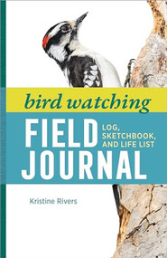 Bird Watching Field Journal (Log, Sketchbook, and Life List) by Kristine Rivers, 9781638785712