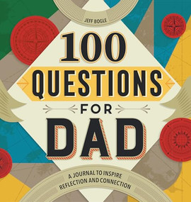 100 Questions for Dad (A Journal to Inspire Reflection and Connection) - 9781638785958 by Jeff Bogle, 9781638785958