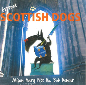Grrreat Scottish Dogs by Alison Fitt, 9781845020194