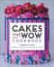 Cakes That Wow Cookbook (A Beginner's Guide to Baking and Decorating Spectacular Cakes) by Christina Wu, 9781638786030