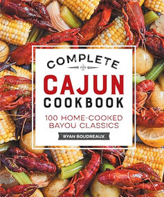 Complete Cajun Cookbook (100 Home-Cooked Bayou Classics) - 9781638786092 by Ryan Boudreaux
