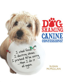Dog Shaming (Canine Confessions) by Susan McMullan, 9781845026516