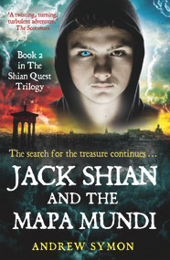 Jack Shian and the Mapa Mundi (The Shian Quest Trilogy Book 2) by Andrew Symon, 9781845027063