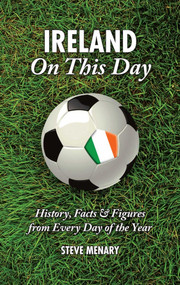Ireland On This Day (History, Facts & Figures from Every Day of the Year) by Steve Menary, 9781905411849