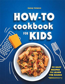 How-To Cookbook for Kids (50 Easy Recipes to Learn the Basics) - 9781638786474 by Nancy Polanco, 9781638786474