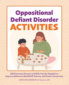 Oppositional Defiant Disorder Activities by Laura McLaughlin LPC Supervisor, RPT, 9781638786719